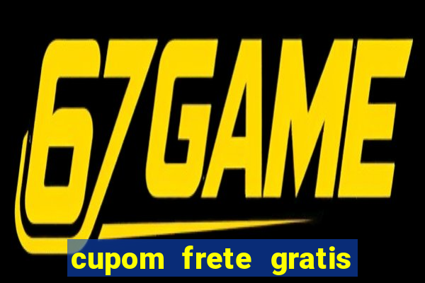 cupom frete gratis magazine luiza